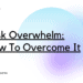 Task Overwhelm How To Overcome It